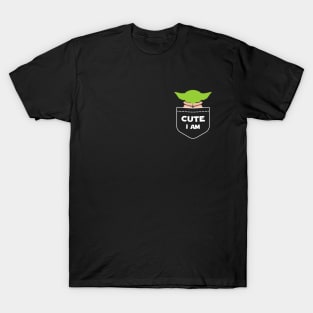 Cute , I am. The Child in your pocket T-Shirt